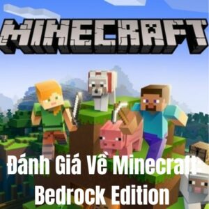 Đánh Giá Về Minecraft: Bedrock Edition Mới Nhất 2025