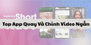 Top App Quay Và Chỉnh Video Ngắn Đẹp Nhất Android