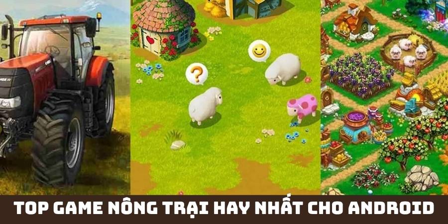 Top Game Nông Trại Hay Nhất Cho Android Từ Đồ Họa Pixel Đến Mô Phỏng Thực Tế